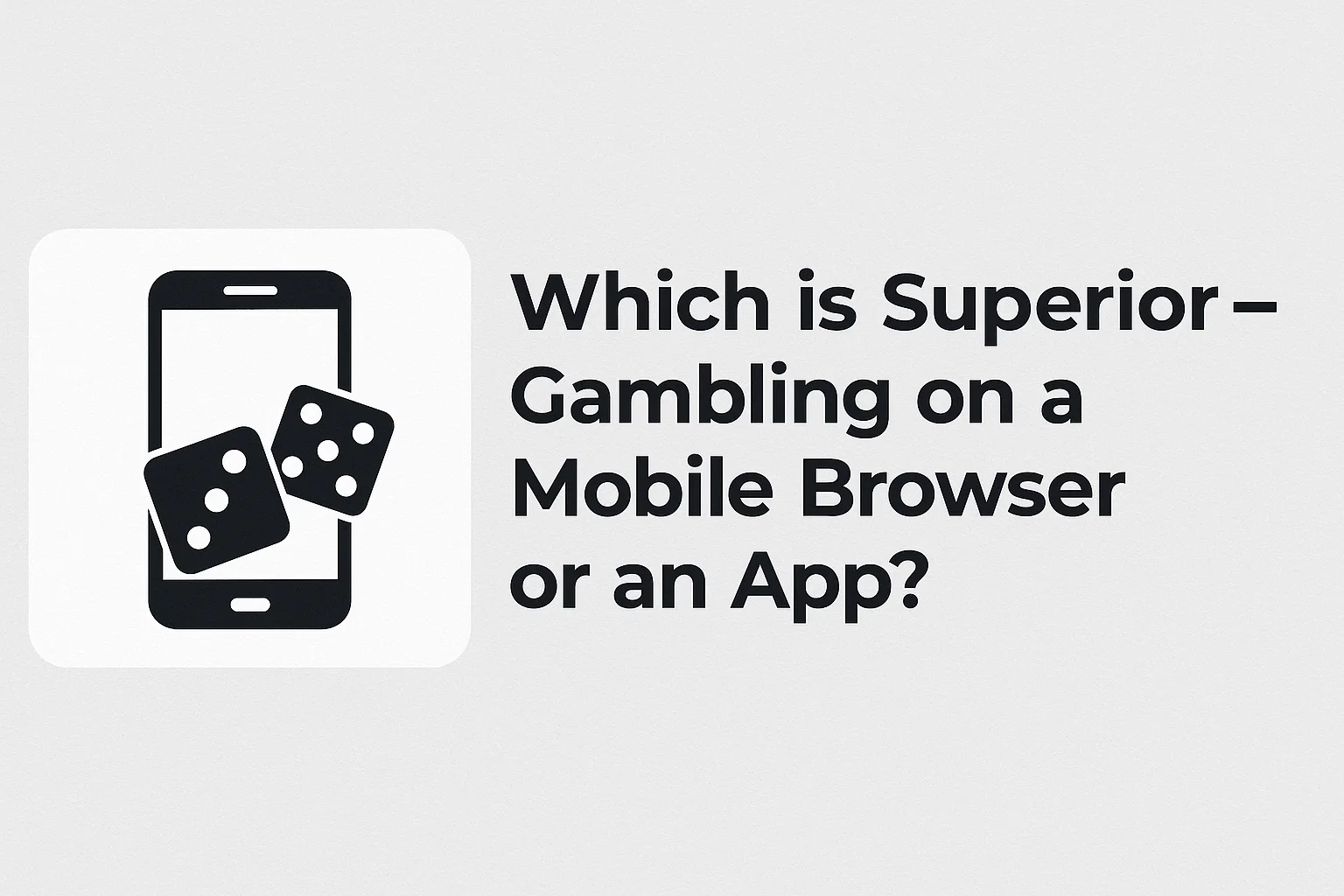 Which is Superior - Gambling on a Mobile Browser or an App?
