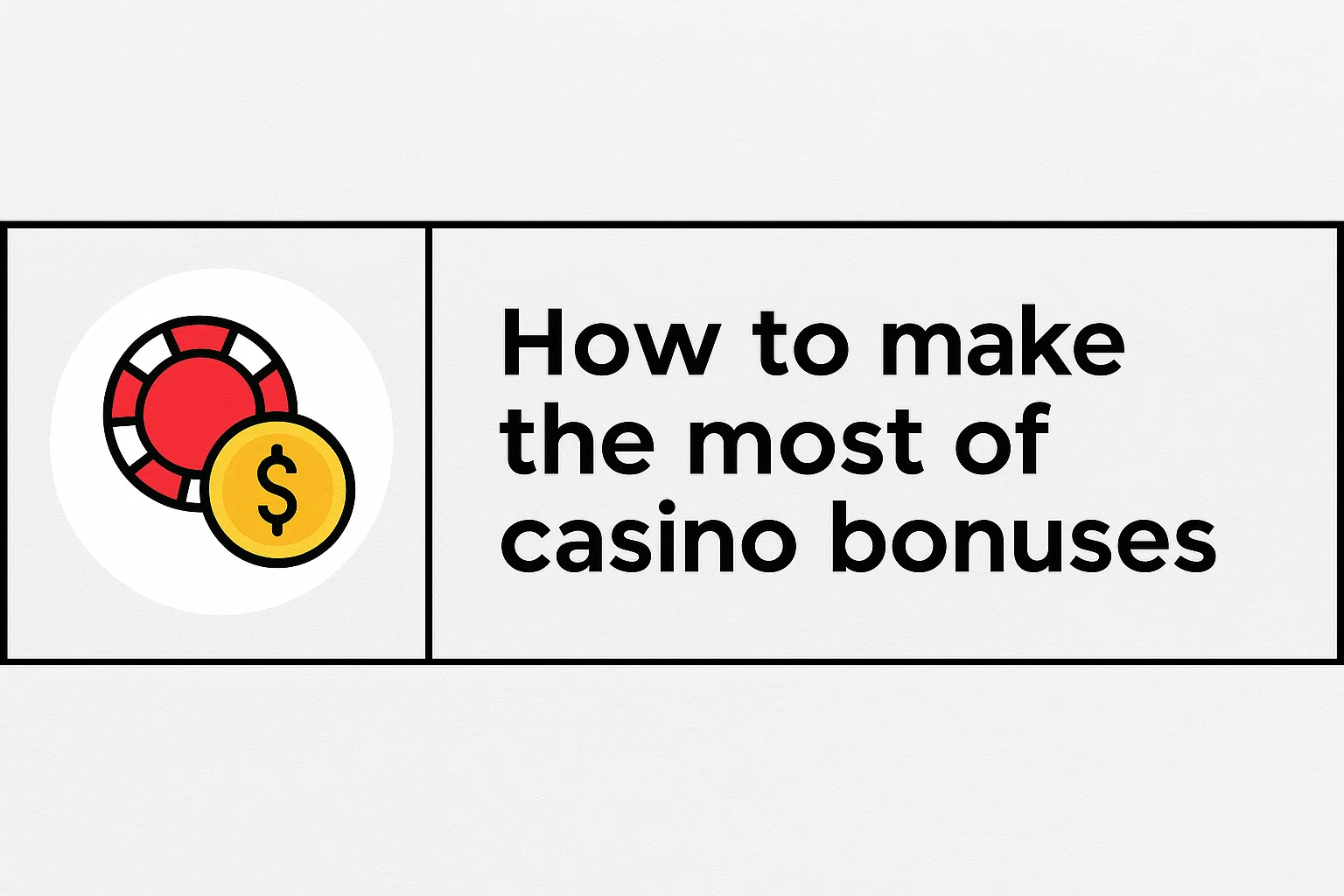 How to make the most of casino bonuses